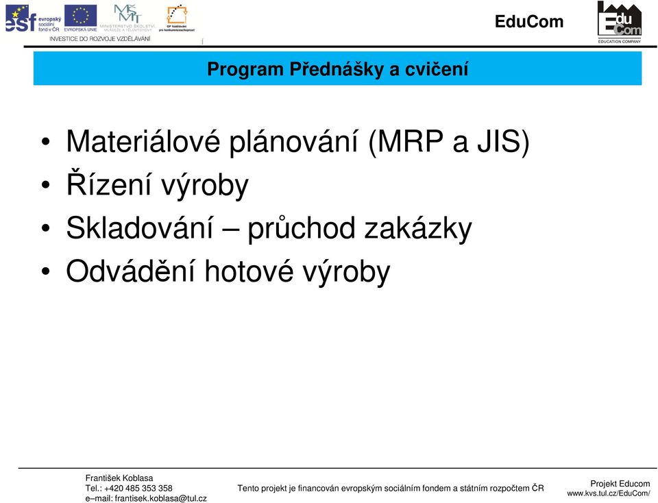 plánování (MRP a JIS) Řízení výroby