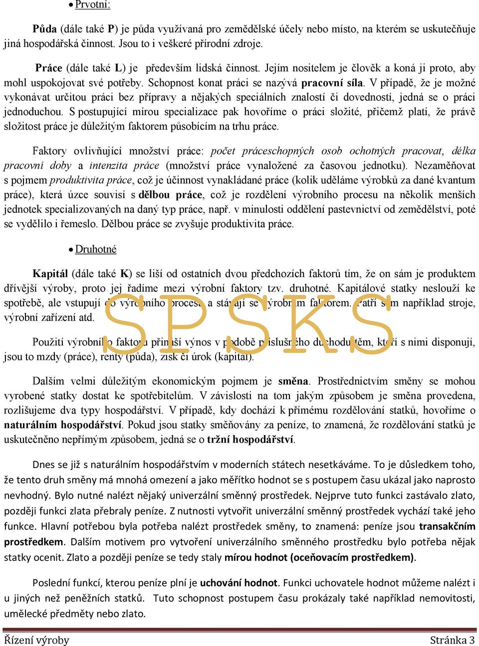 V případě, že je možné vykonávat určitou práci bez přípravy a nějakých speciálních znalostí či dovedností, jedná se o práci jednoduchou.