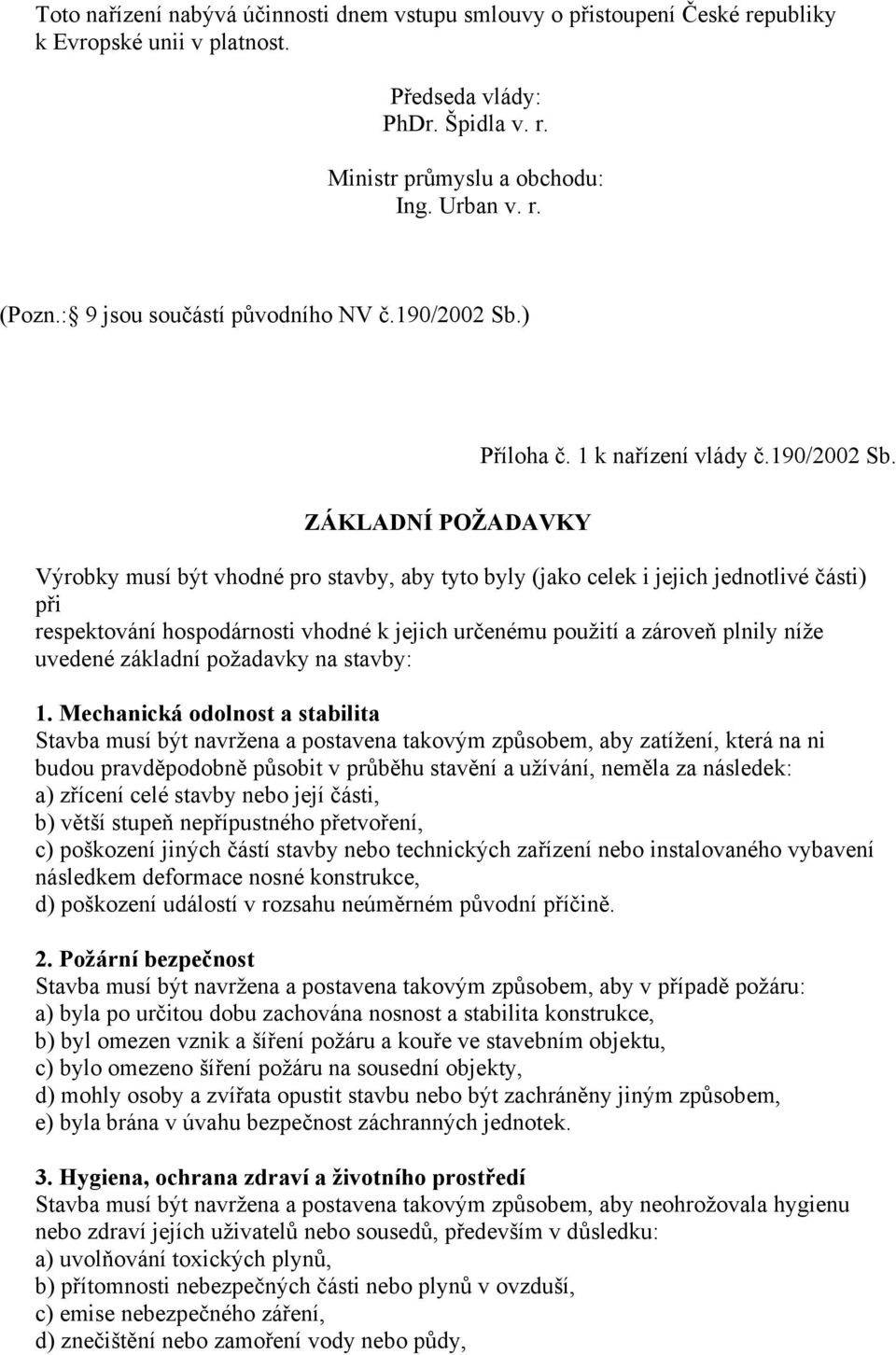 ) Příloha č. 1 k nařízení vlády č.190/2002 Sb.