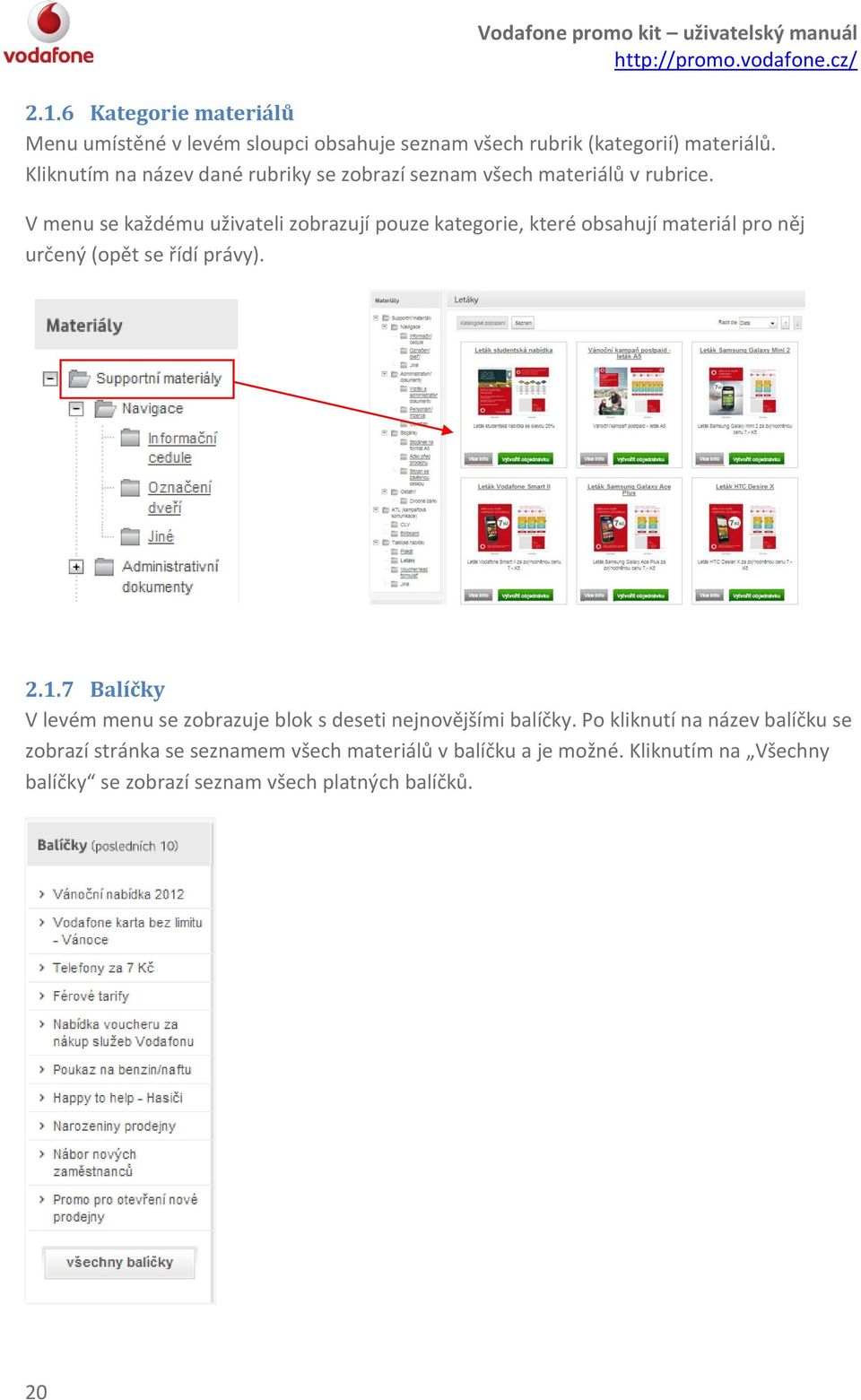 V menu se každému uživateli zobrazují pouze kategorie, které obsahují materiál pro něj určený (opět se řídí právy). 2.1.