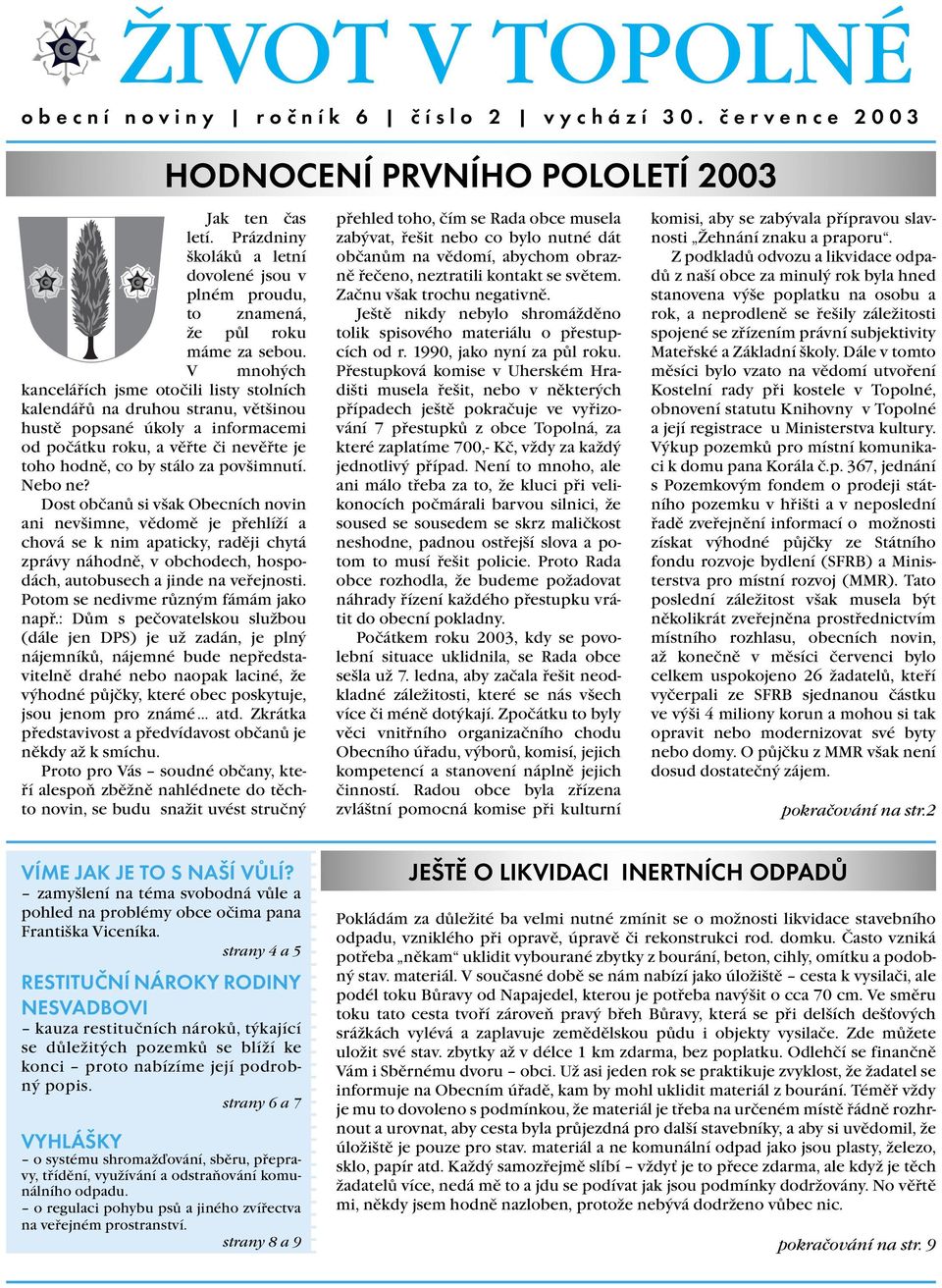 V mnohých kancelářích jsme otočili listy stolních kalendářů na druhou stranu, většinou hustě popsané úkoly a informacemi od počátku roku, a věřte či nevěřte je toho hodně, co by stálo za povšimnutí.