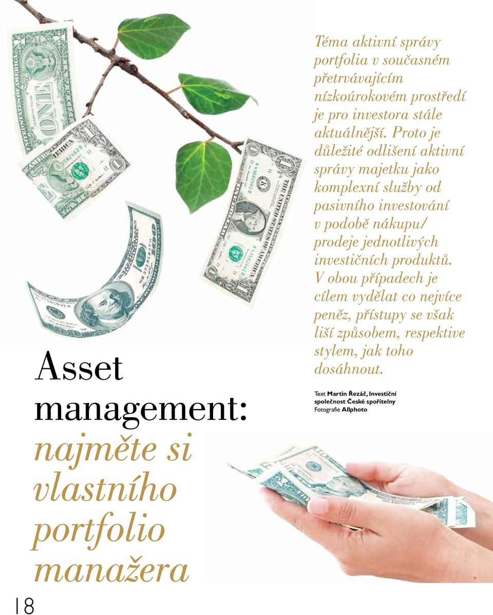 Proto je důležité odlišení aktivní správy majetku jako komplexní služby od pasivního investování v podobě nákupu/ prodeje