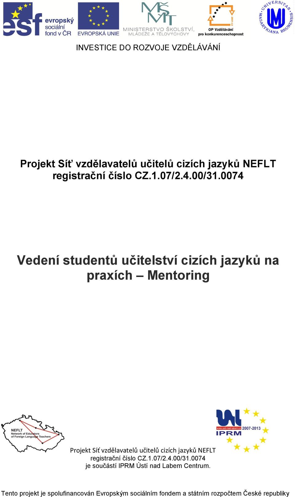 0074 Vedení studentů učitelství cizích jazyků na praxích Mentoring Projekt Síť vzdělavatelů učitelů