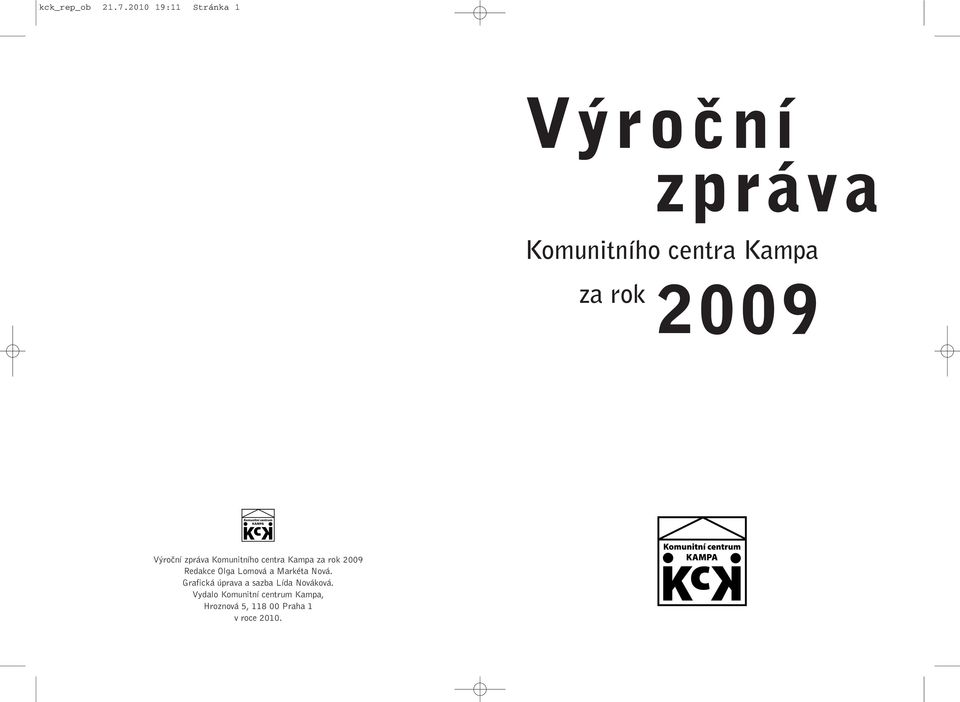 2009 V roãní zpráva Komunitního centra Kampa za rok 2009 Redakce Olga