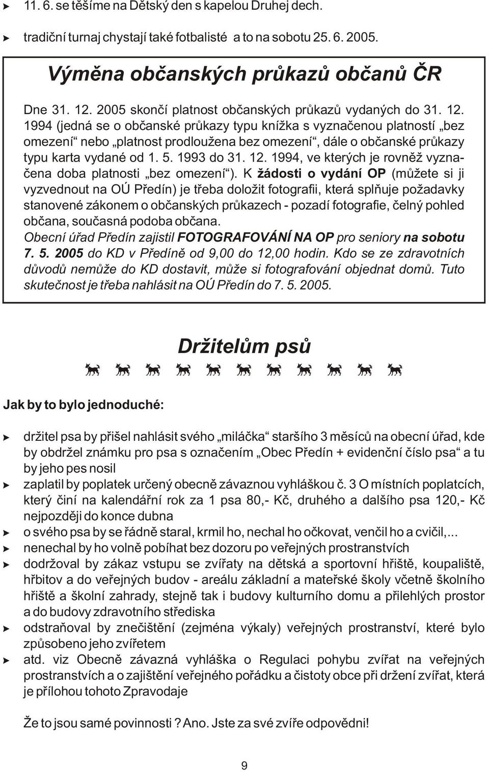 1994 (jedná se o obèanské prùkazy typu knížka s vyznaèenou platností bez omezení nebo platnost prodloužena bez omezení, dále o obèanské prùkazy typu karta vydané od 1. 5. 1993 do 31. 12.