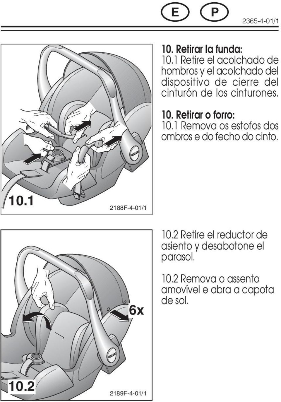 cinturones. 10. Retirar o forro: 10.1 Remova os estofos dos ombros e do fecho do cinto. 10.1 2188F-4-01/1 10.