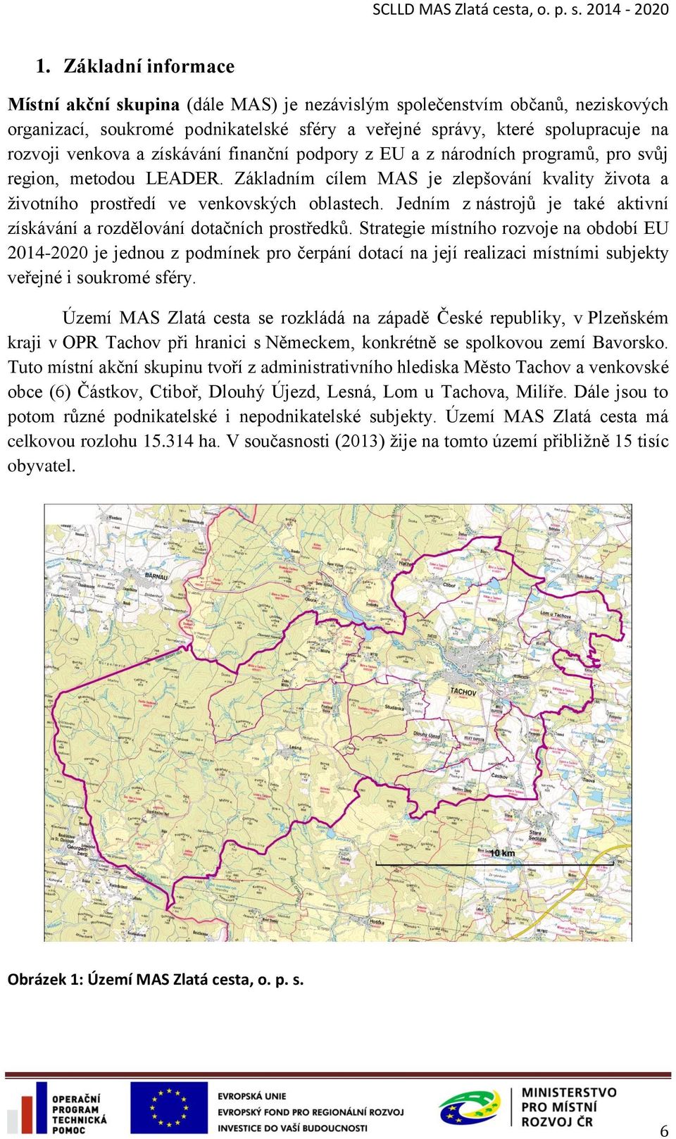 Jedním z nástrojů je také aktivní získávání a rozdělování dotačních prostředků.