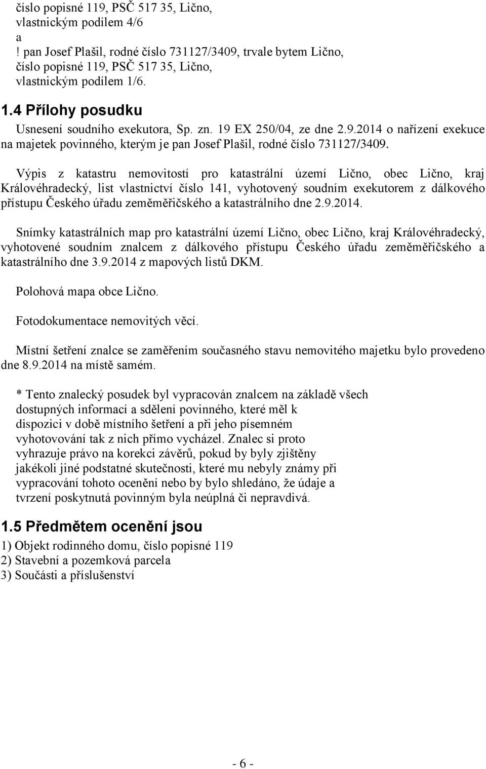 Výpis z katastru nemovitostí pro katastrální území Lično, obec Lično, kraj Královéhradecký, list vlastnictví číslo 141, vyhotovený soudním exekutorem z dálkového přístupu Českého úřadu zeměměřičského