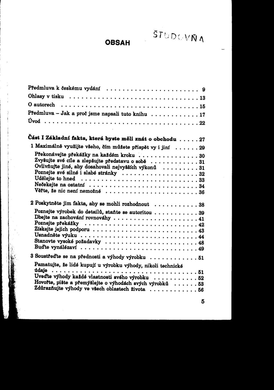 Poznejtesvésilnéi slabéstránky 32 UdAlejte tohned 33 Nečekejtenaostatní 34 VAfte e nic není nemoiné 36 2 PoskytnAtejim fakt& aby se mohli rozhodnout 38 Poznejte výrobek do detaild staňte se autoritou