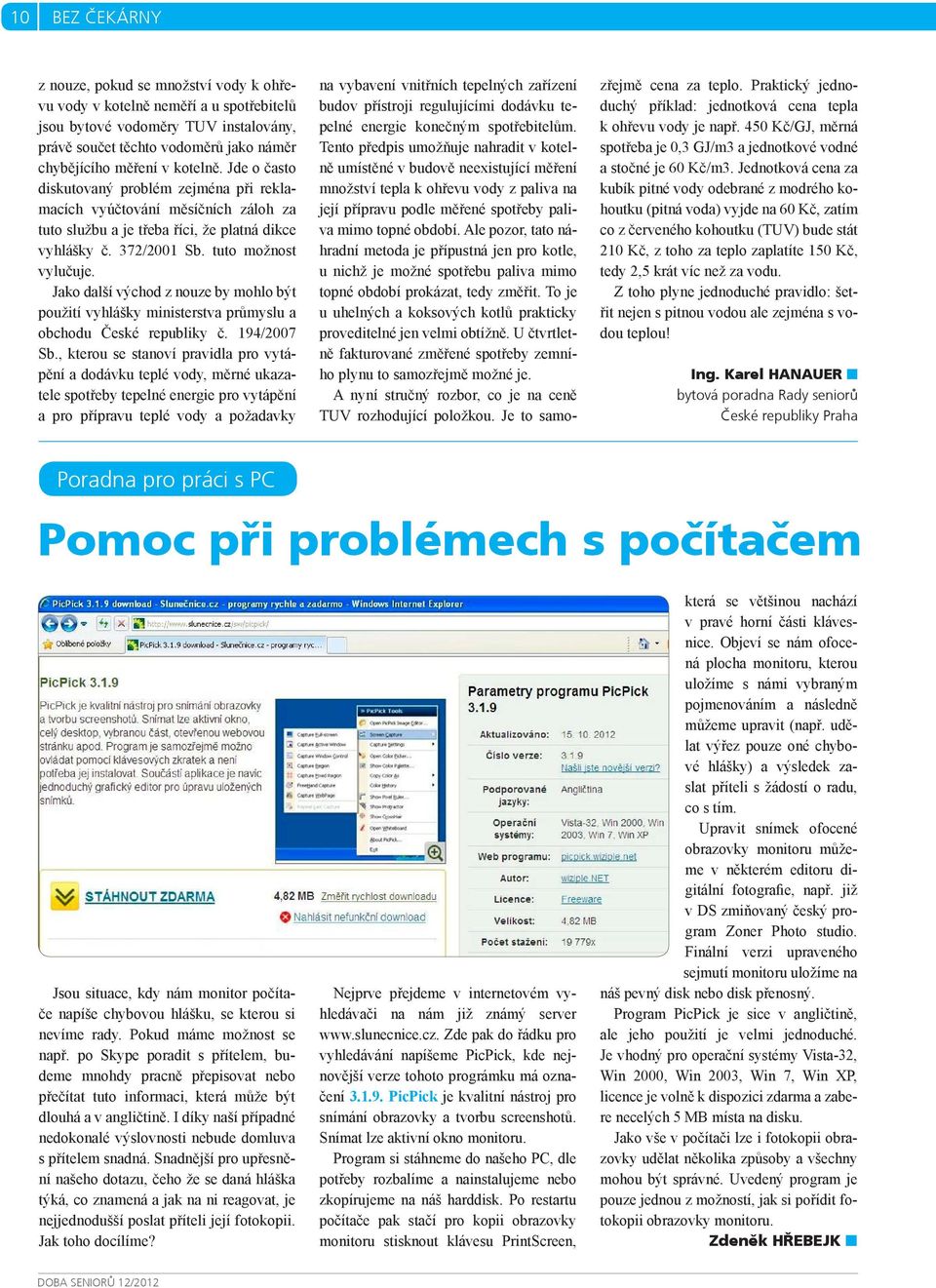 Jako další východ z nouze by mohlo být použití vyhlášky ministerstva průmyslu a obchodu České republiky č. 194/2007 Sb.