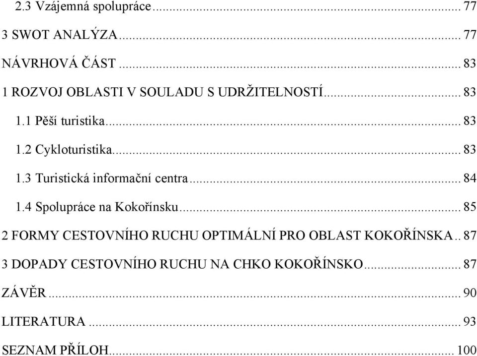 .. 83 1.3 Turistická informační centra... 84 1.4 Spolupráce na Kokořínsku.