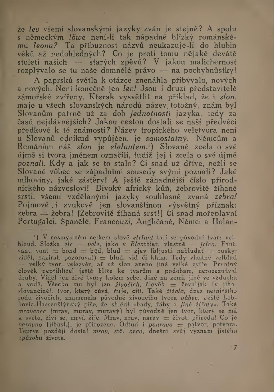 Není konen jen lev! Jsou i druzí pedstavitelé zámoské zvíeny.