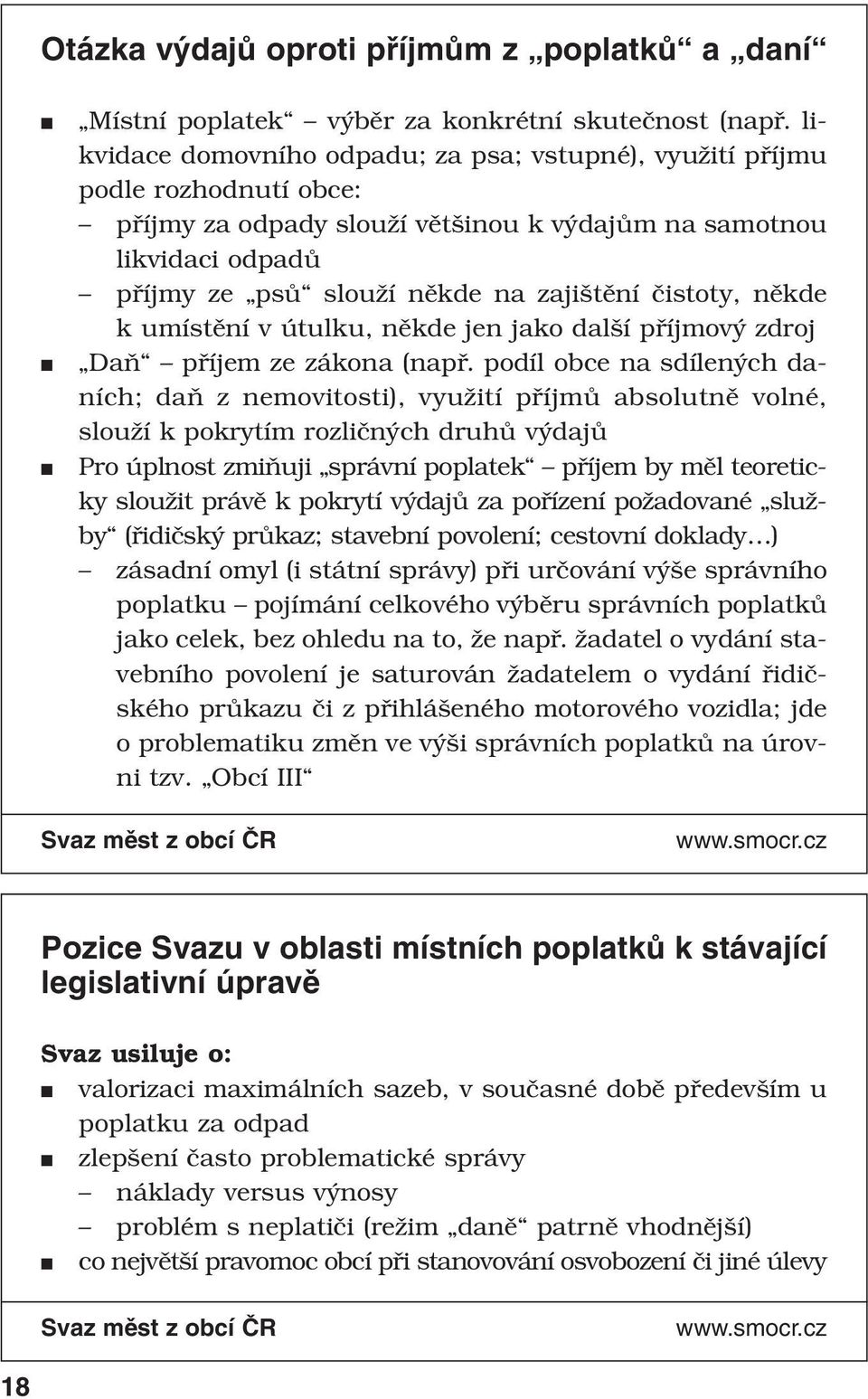 čistoty, někde k umístění v útulku, někde jen jako další příjmový zdroj Daň příjem ze zákona (např.