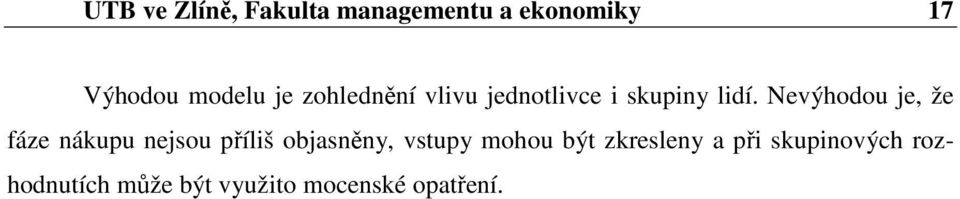 Nevýhodou je, že fáze nákupu nejsou příliš objasněny, vstupy