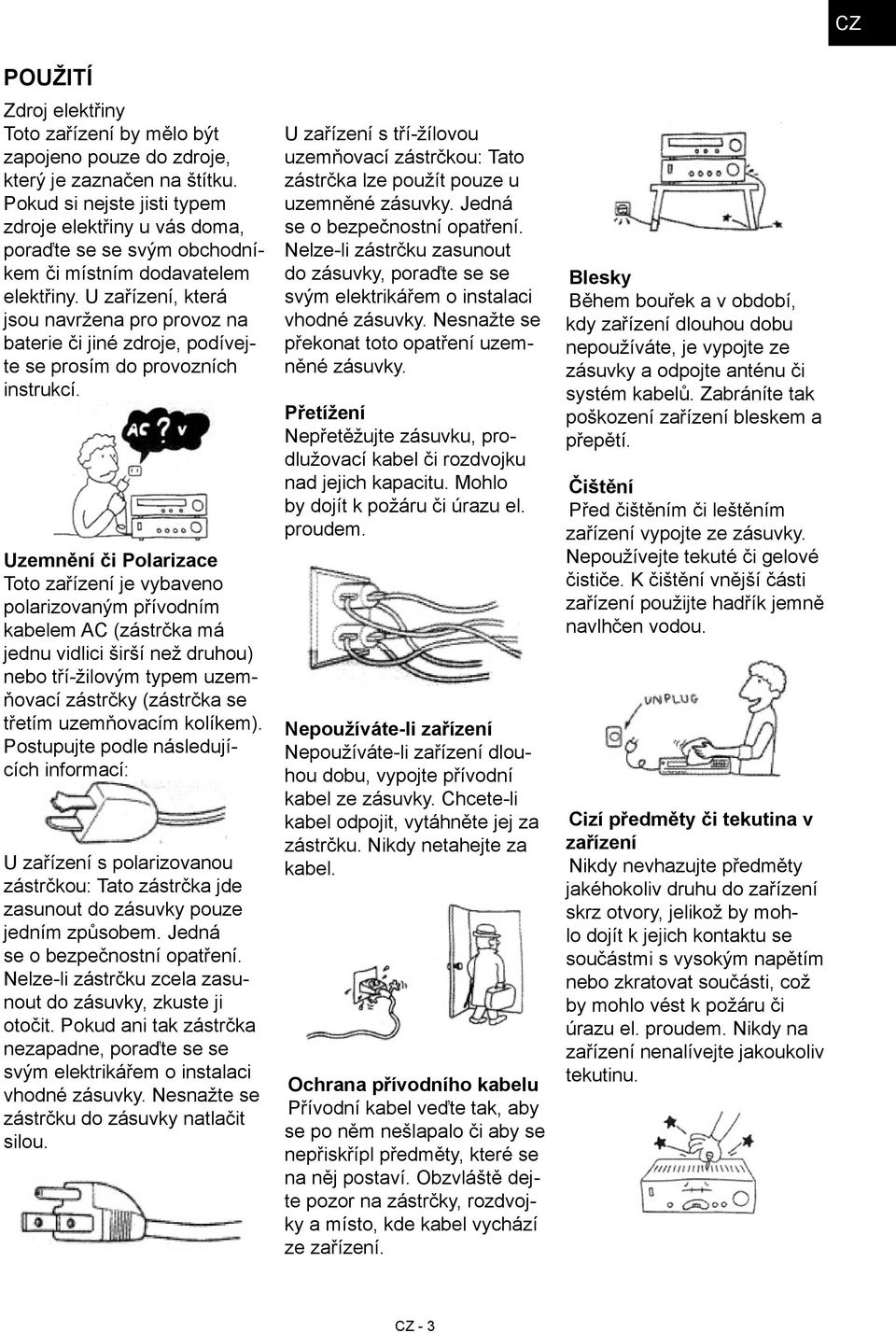 U zařízení, která jsou navržena pro provoz na baterie či jiné zdroje, podívejte se prosím do provozních instrukcí.