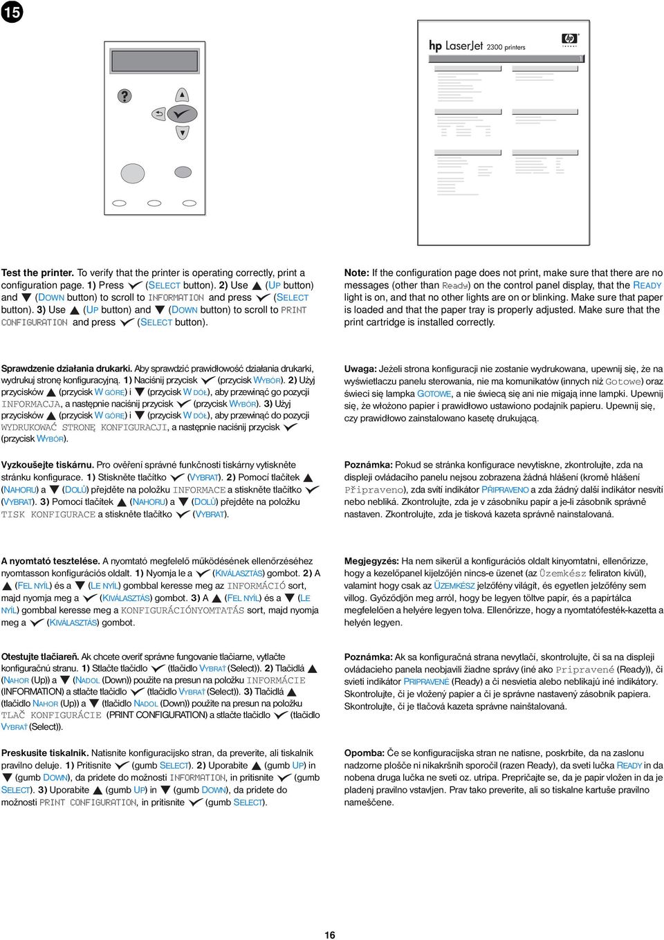 Note: If the configuration page does not print, make sure that there are no messages (other than Ready) on the control panel display, that the READY light is on, and that no other lights are on or