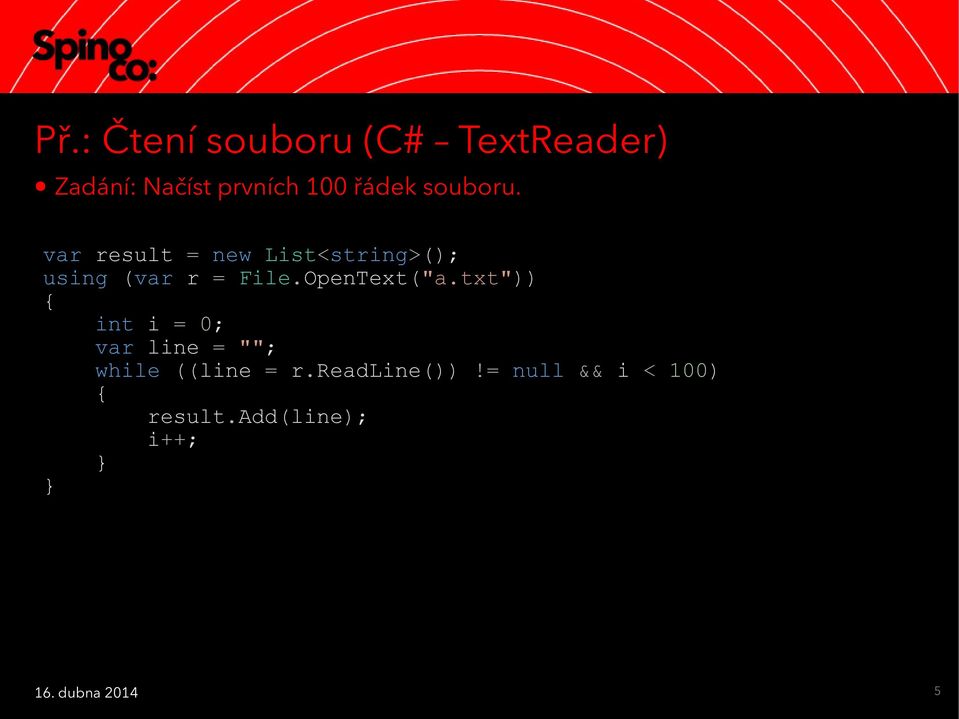 OpenText("a.txt")) { int i = 0; var line = ""; while ((line = r.