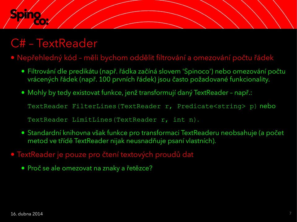 Mohly by tedy existovat funkce, jenž transformují daný TextReader např.