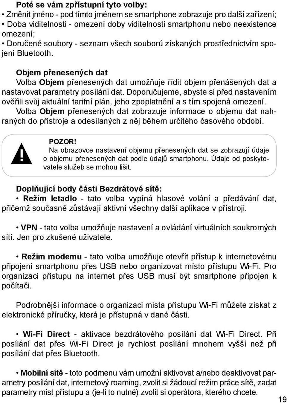 Objem přenesených dat Volba Objem přenesených dat umožňuje řídit objem přenášených dat a nastavovat parametry posílání dat.