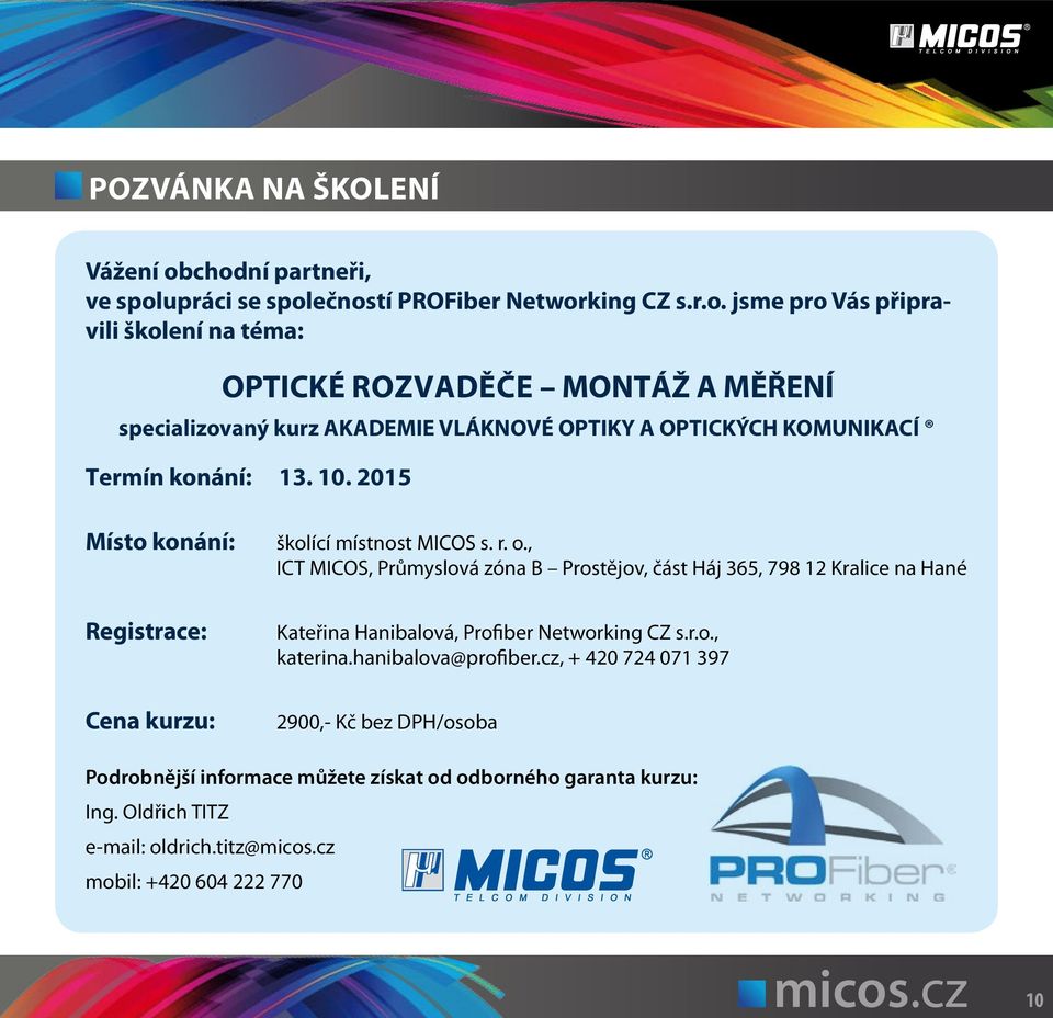 10. 2015 Místo konání: Registrace: Cena kurzu: školící místnost MICOS s. r. o.