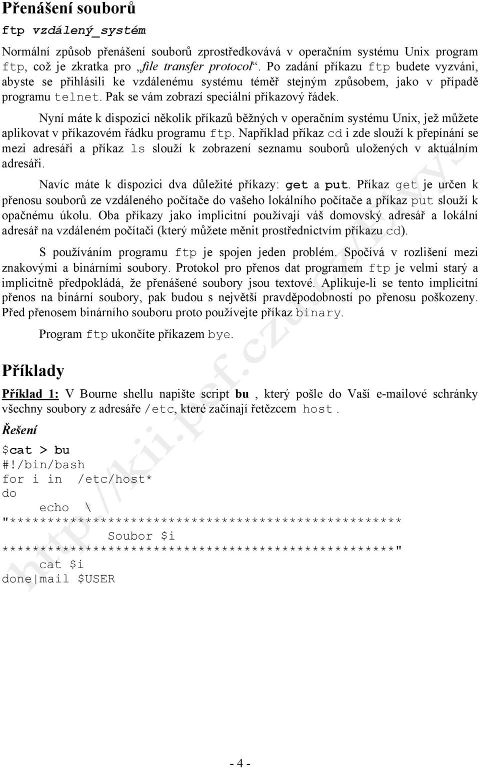 Nyní máte k dispozici několik příkazů běžných v operačním systému Unix, jež můžete aplikovat v příkazovém řádku programu ftp.