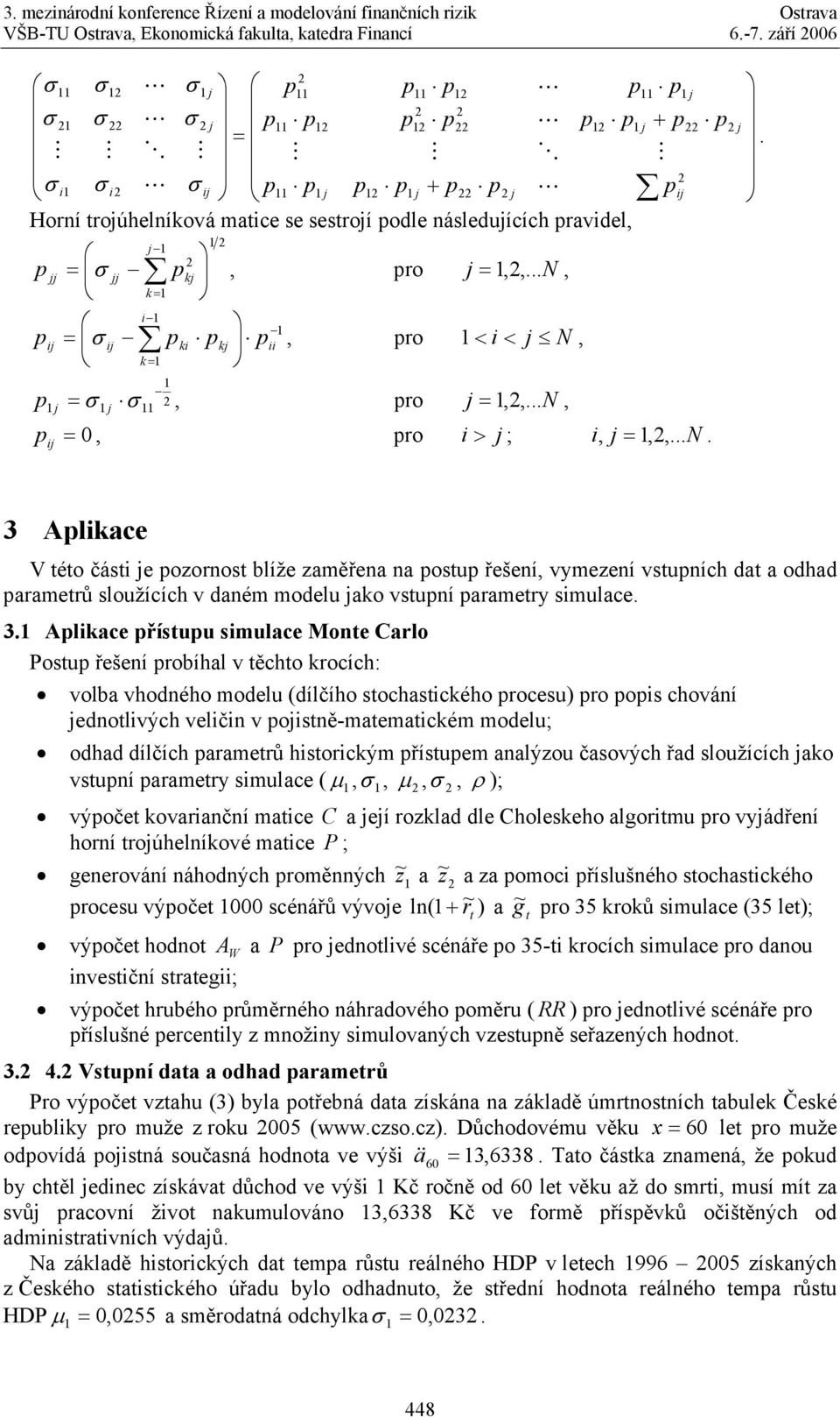 .. N, k = i pij = ij pki pkj pii, pro < i < j N k = j j, p =, pro j =,,... N, p j + p M p ij p = 0, pro i > j ; i, j =,,... N. ij p j.