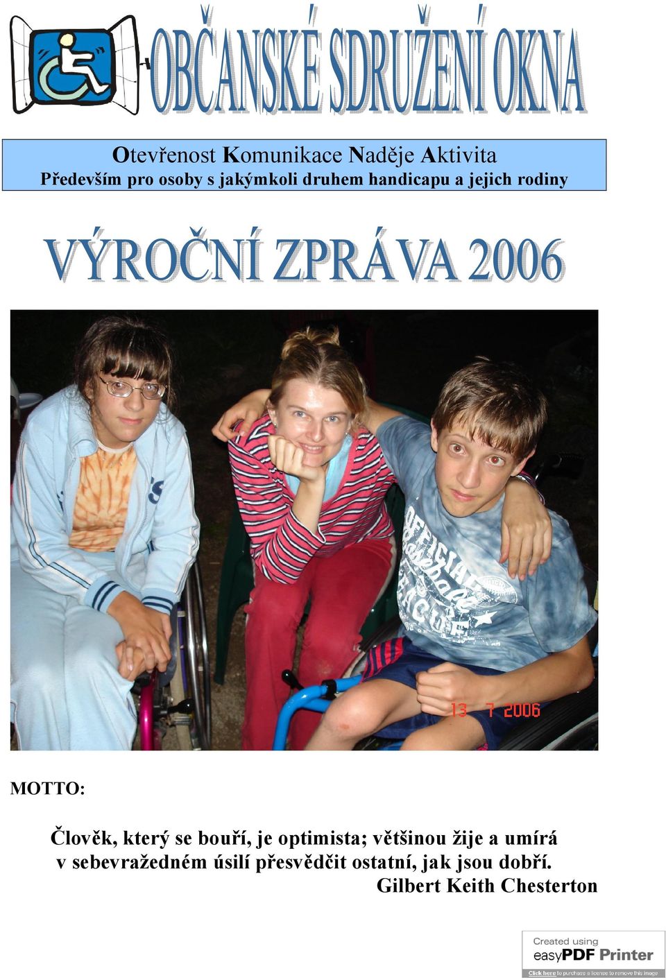 který se bouří, je optimista; většinou žije a umírá v