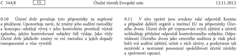 Jako vždy Účetní dvůr jakékoliv změny ve své metodice a jejich dopady transparentně a včas vysvětlí. 0.