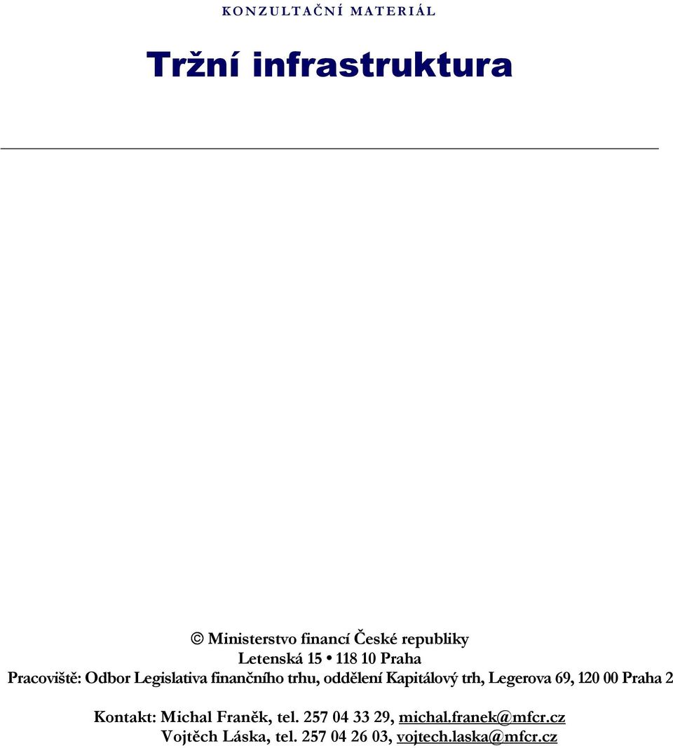 oddělení Kapitálový trh, Legerova 69, 120 00 Praha 2 Kontakt: Michal Franěk, tel.