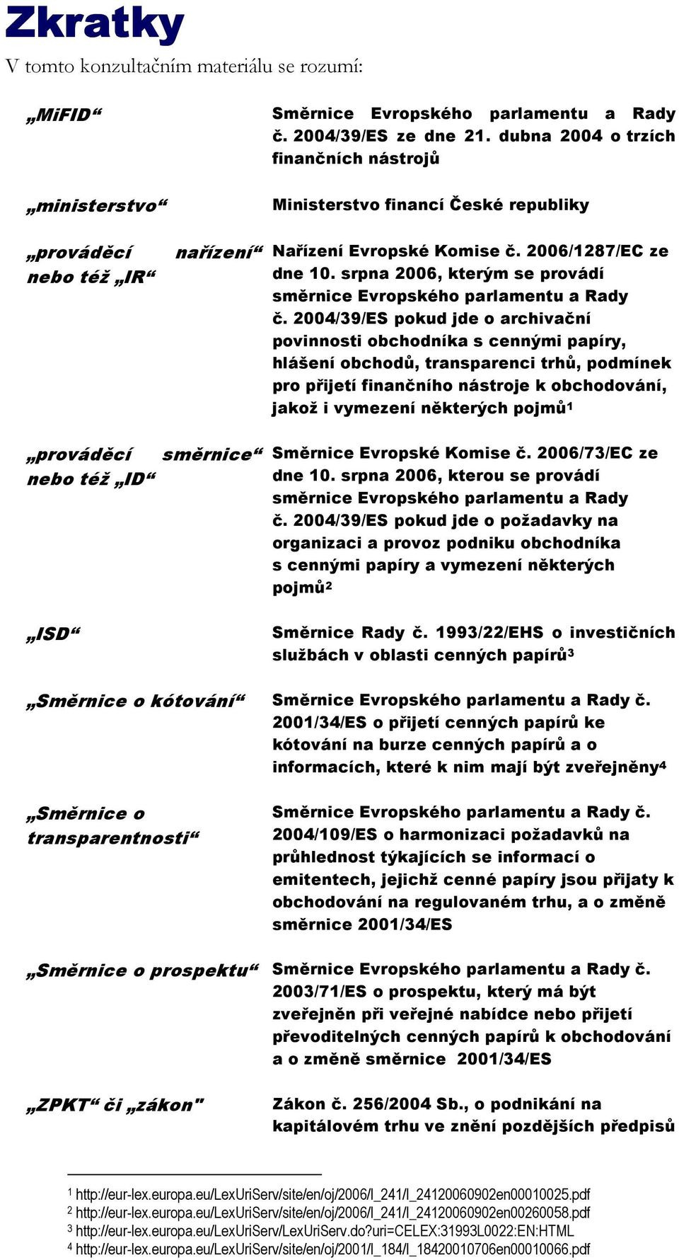 srpna 2006, kterým se provádí směrnice Evropského parlamentu a Rady č.