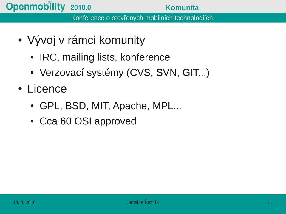 GIT...) Licence GPL, BSD, MIT, Apache, MPL.