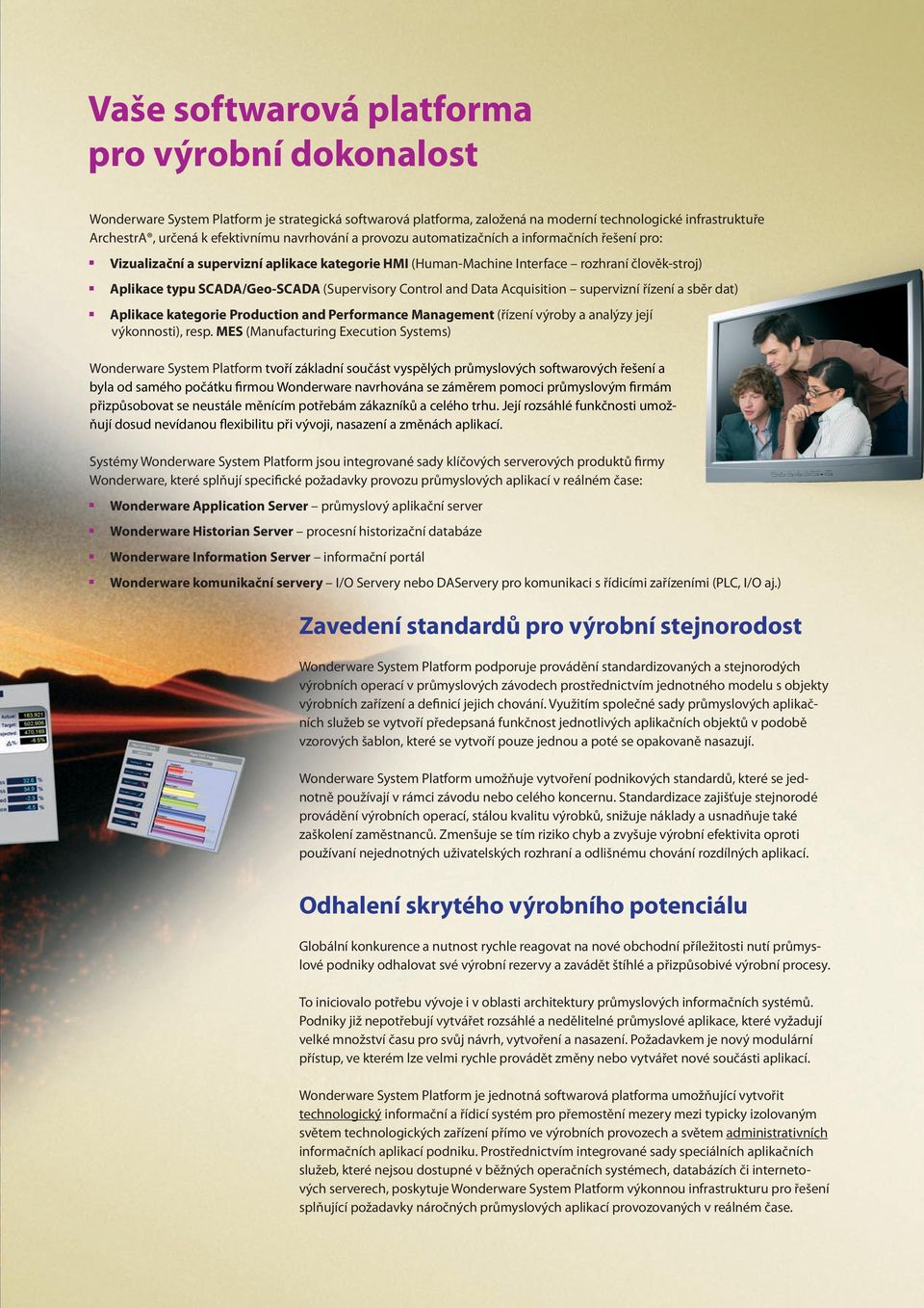 (Supervisory Control and Data Acquisition supervizní řízení a sběr dat) Aplikace kategorie Production and Performance Management (řízení výroby a analýzy její výkonnosti), resp.