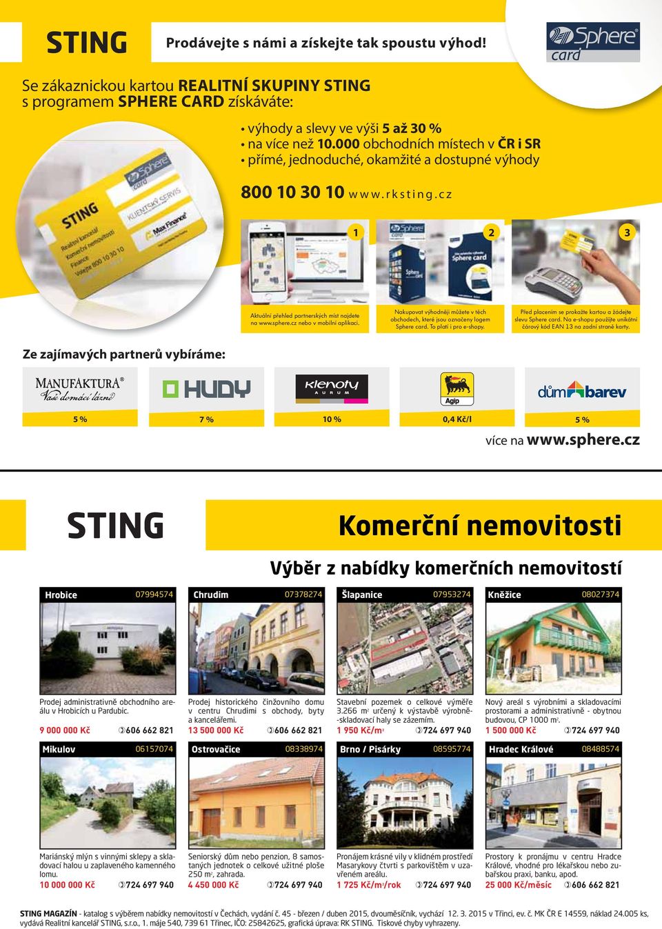 cz STING Komerční nemovitosti Výběr z nabídky komerčních nemovitostí Hrobice 07994574 Chrudim 07378274 Šlapanice 07953274 Kněžice 08027374 Prodej administrativně obchodního areálu v Hrobicích u