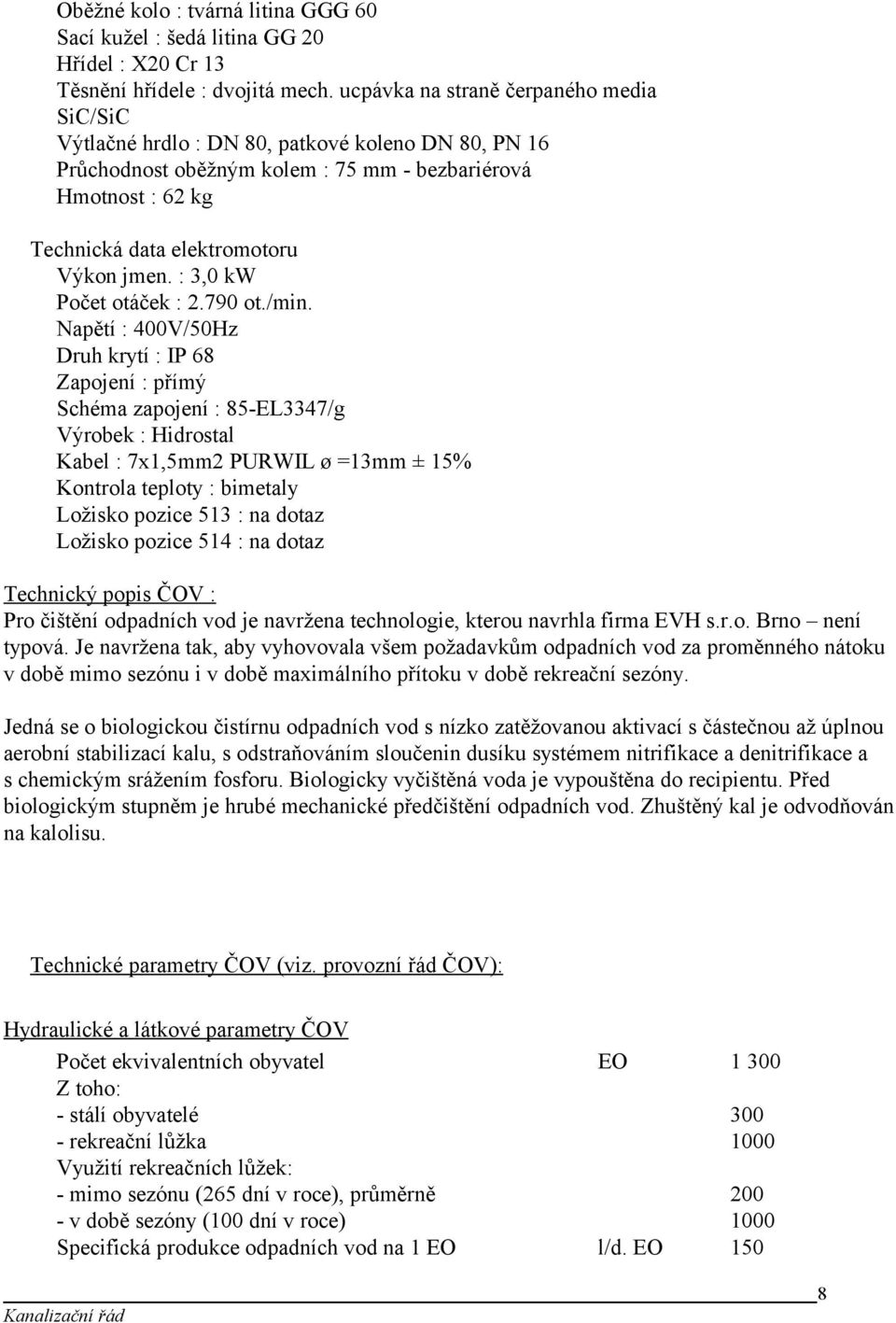 : 3,0 kw Počet otáček : 2.790 ot./min.