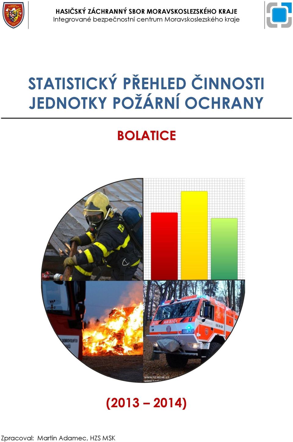 kraje STATISTICKÝ PŘEHLED ČINNOSTI JEDNOTKY POŽÁRNÍ