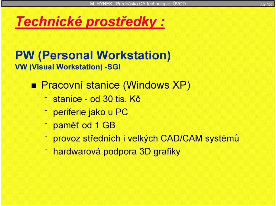 Workstation) -SGI Pracovní stanice (Windows XP) stanice - od 30 tis.