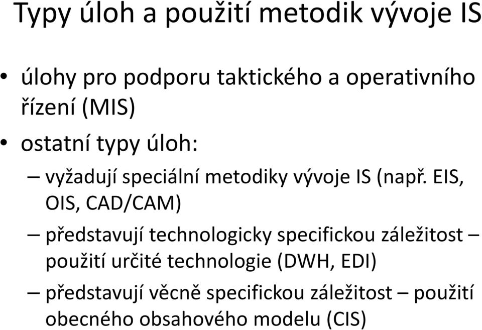 EIS, OIS, CAD/CAM) představují technologicky specifickou záležitost použití určité