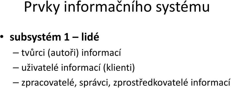 uživatelé informací (klienti)