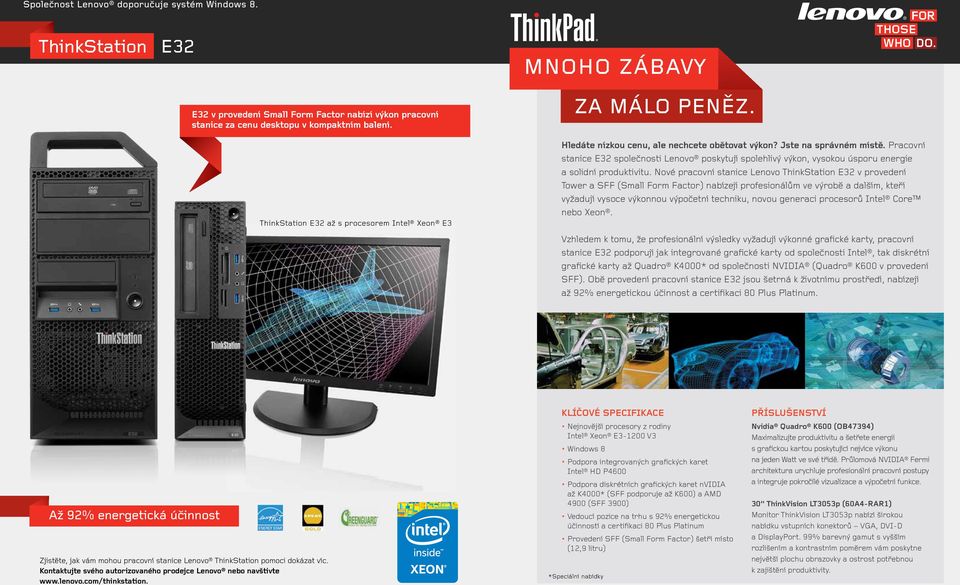 Nové pracovní stanice Lenovo ThinkStation E32 v provedení Tower a SFF (Small Form Factor) nabízejí profesionálům ve výrobě a dalším, kteří vyžadují vysoce výkonnou výpočetní techniku, novou generaci