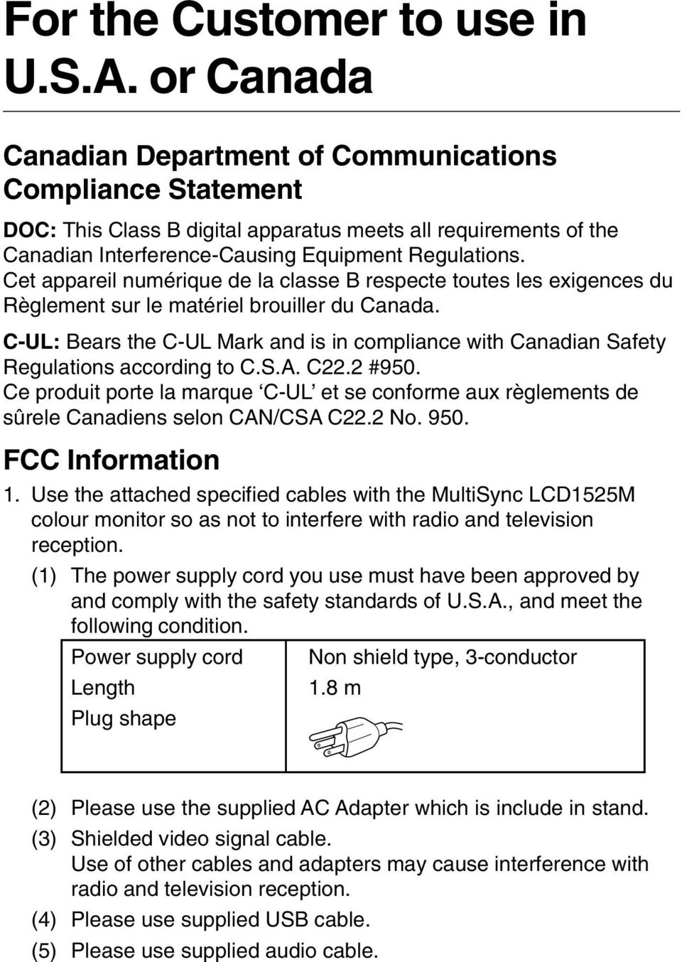 Cet appareil numérique de la classe B respecte toutes les exigences du Règlement sur le matériel brouiller du Canada.