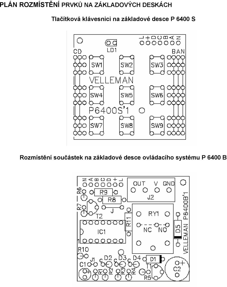 základové desce P 6400 S Rozmístění