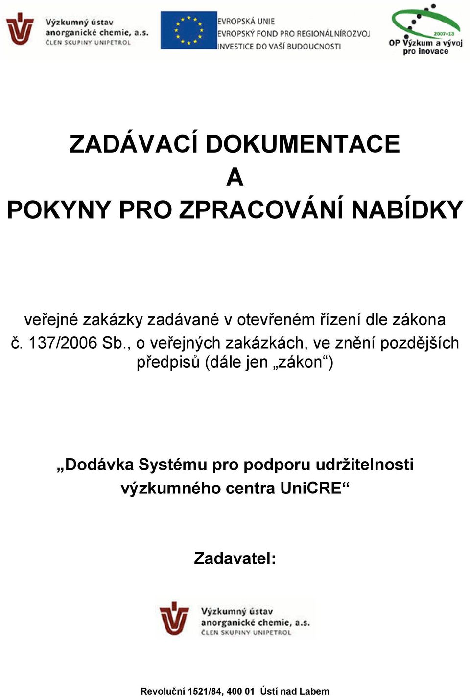 , o veřejných zakázkách, ve znění pozdějších předpisů (dále jen zákon )