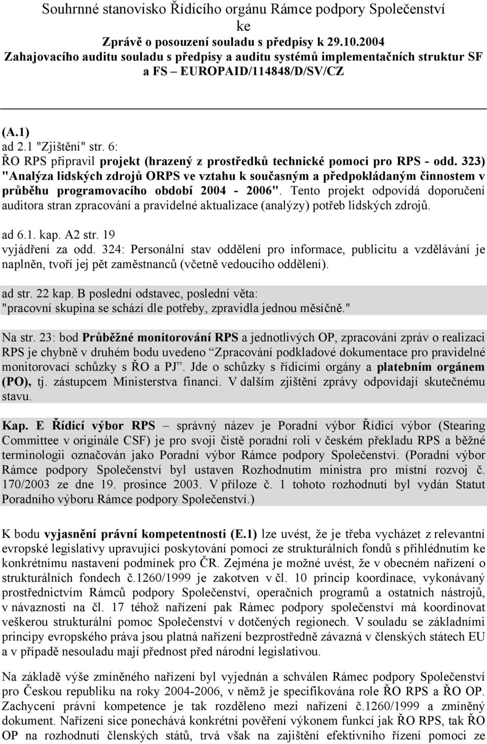 6: ŘO RPS připravil projekt (hrazený z prostředků technické pomoci pro RPS - odd.