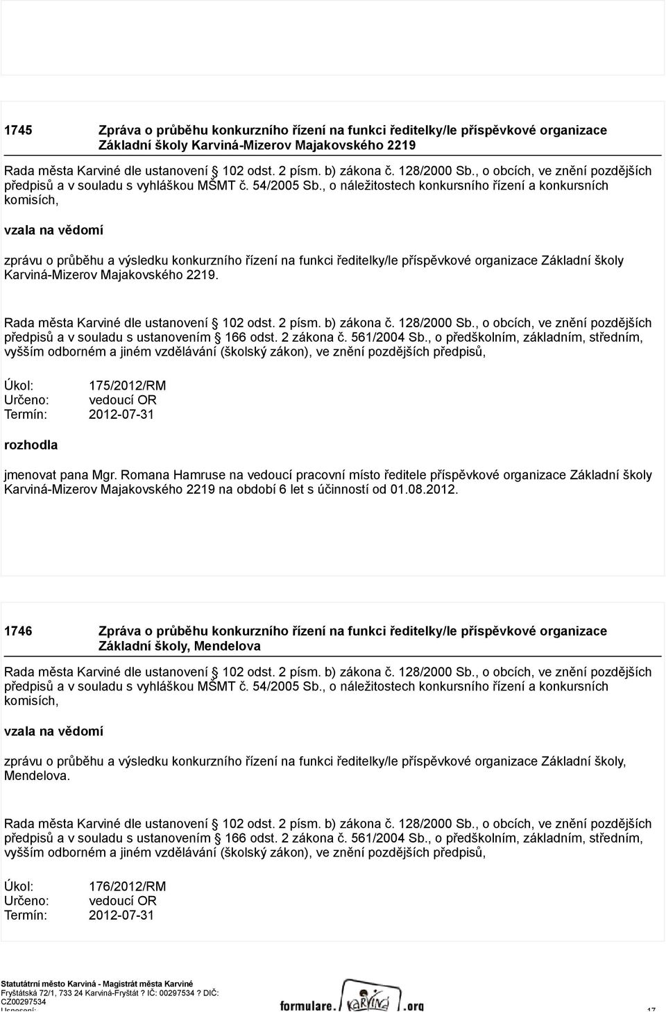 Karviná-Mizerov Majakovského 2219. předpisů a v souladu s ustanovením 166 odst. 2 zákona č. 561/2004 Sb.