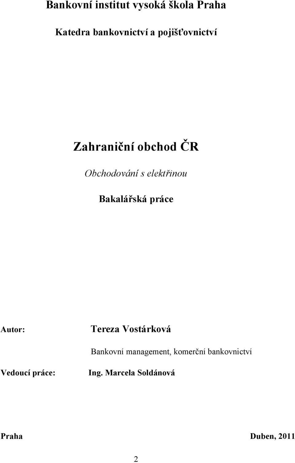 Bakalářská práce Autor: Tereza Vostárková Bankovní management,