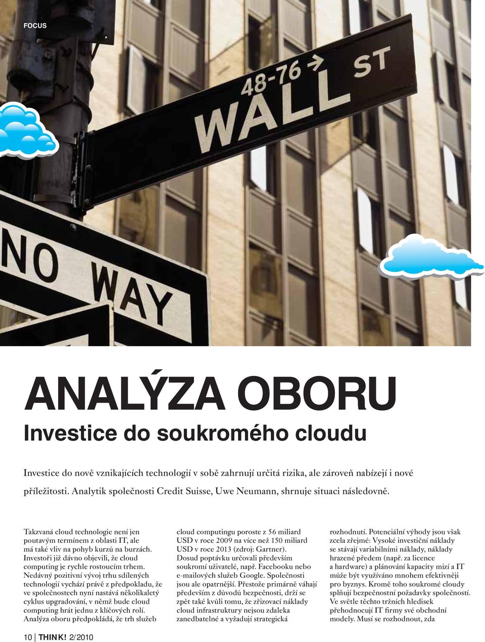 Investoři již dávno objevili, že cloud computing je rychle rostoucím trhem.