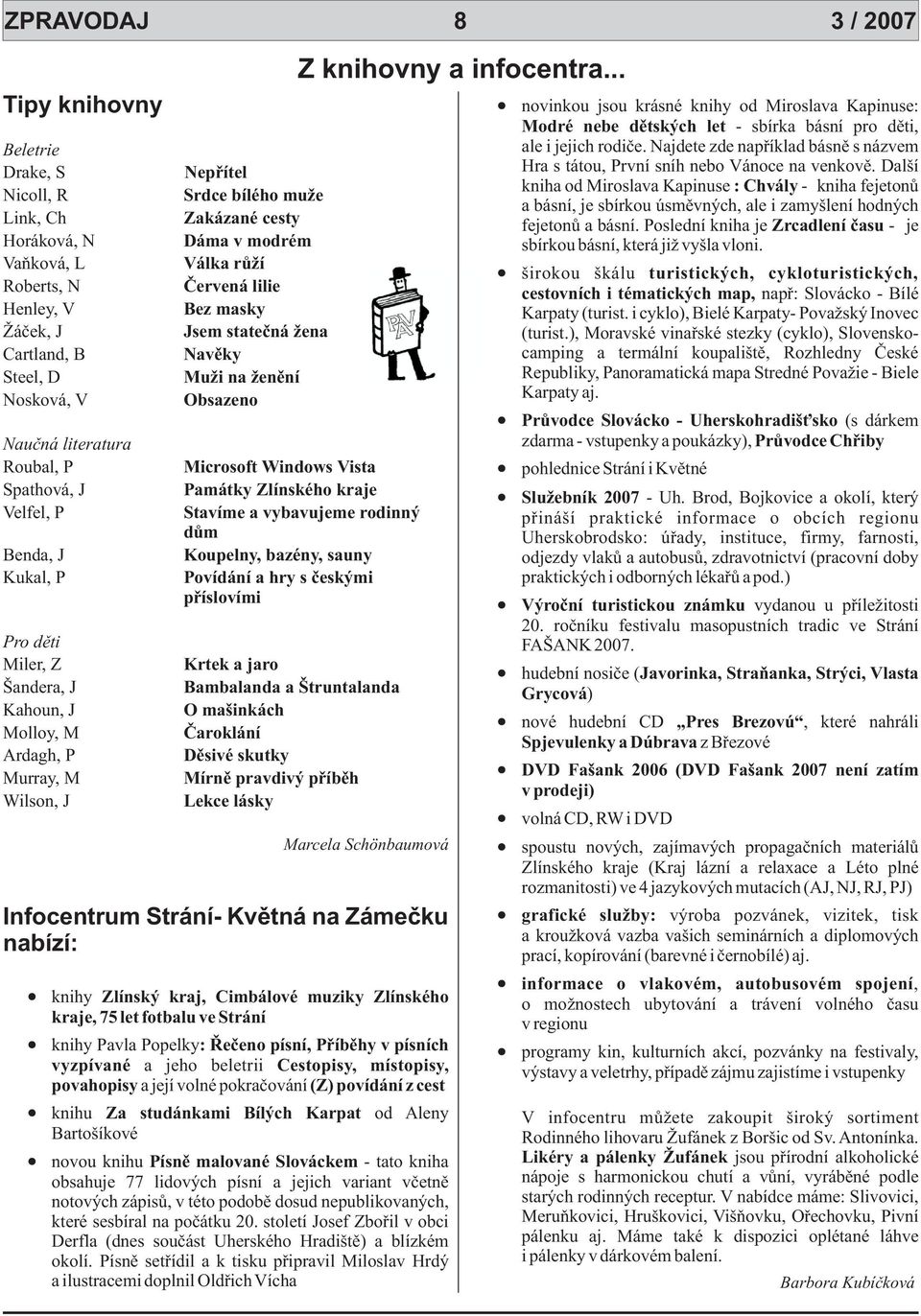 Další kniha od Miroslava Kapinuse : Chvály - kniha fejetonù Nicoll, R Srdce bílého muže a básní, je sbírkou úsmìvných, ale i zamyšlení hodných Link, Ch Zakázané cesty fejetonù a básní.