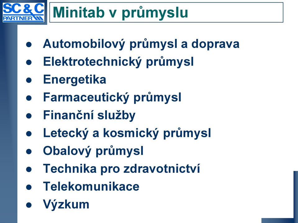 průmysl Finanční služby Letecký a kosmický průmysl