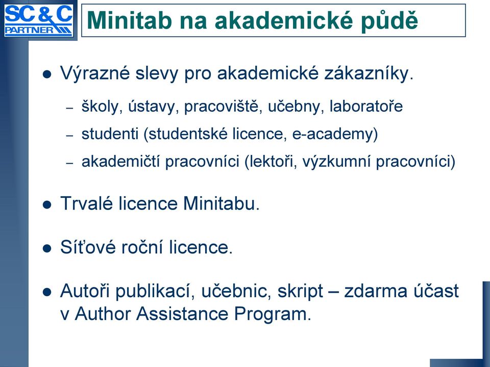e-academy) akademičtí pracovníci (lektoři, výzkumní pracovníci) Trvalé licence