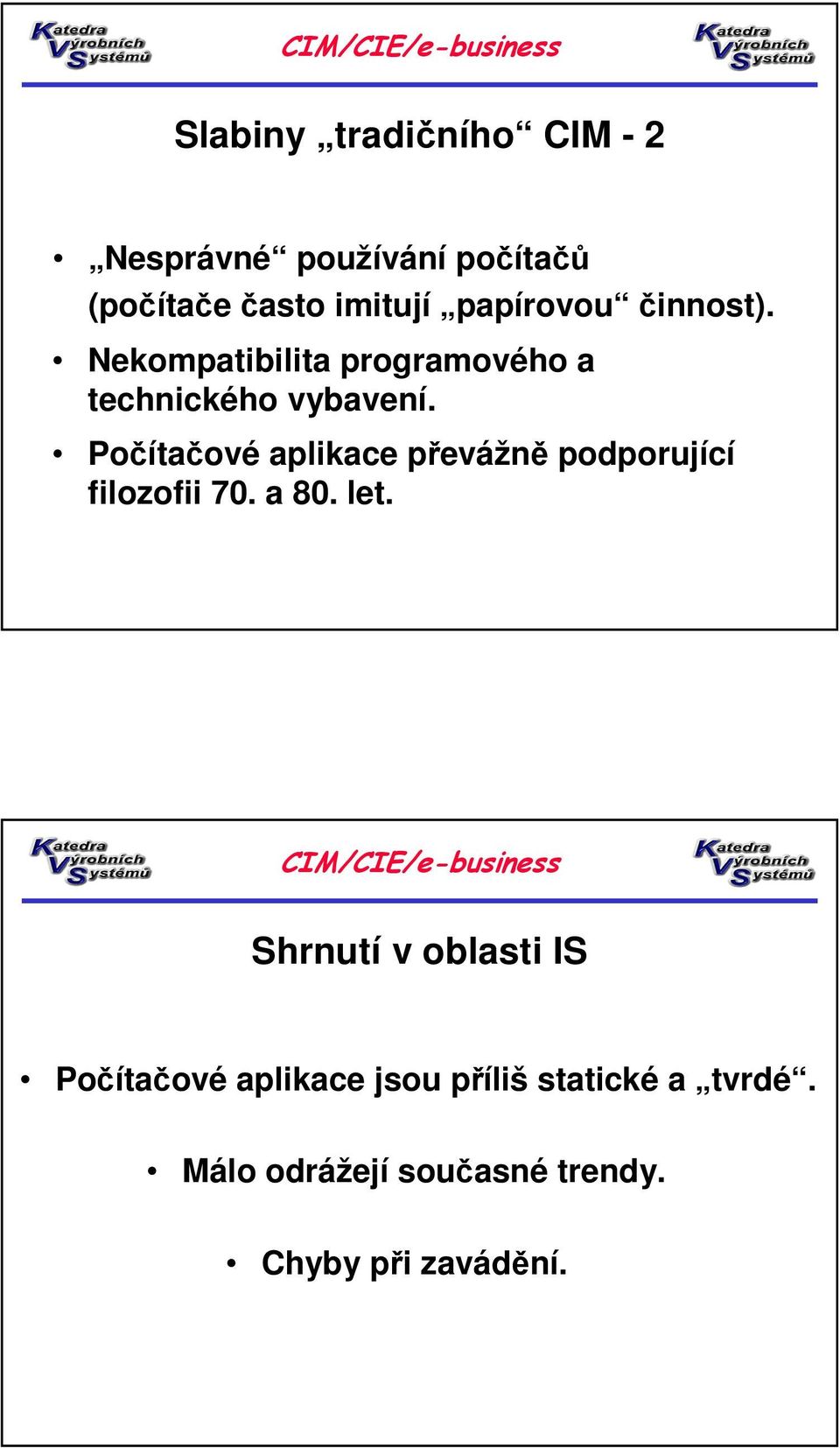 Počítačové aplikace převážně podporující filozofii 70. a 80. let.